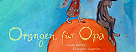 Coverfoto des Bilderbuchs "Orangen für Opa" (Pressebild Sauerländer Verlag (Patmos))